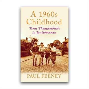 A 1960's Childhood Book - From Thunderbirds to Beatlemania